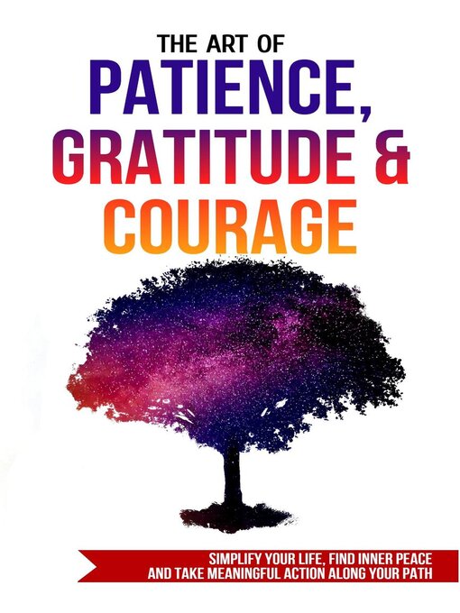 Title details for The Art of Patience, Gratitude & Courage by The Rogue Scribe - Available